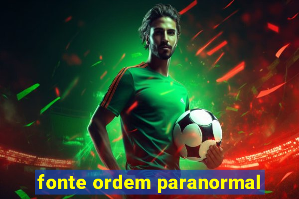 fonte ordem paranormal